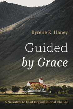 Hardcover Guided by Grace: A Narrative to Lead Organizational Change Book