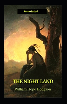 Paperback The Night Land Annotated Book