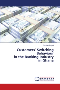 Paperback Customers' Switching Behaviour in the Banking Industry in Ghana Book