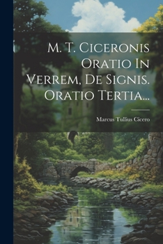 Paperback M. T. Ciceronis Oratio In Verrem, De Signis. Oratio Tertia... [Latin] Book