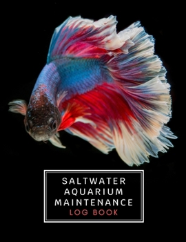 Paperback Saltwater Aquarium Maintenance log book: Fish Keeping Journal - In this Log Book for your aquarium you can record water tests, water changes, treatmen Book