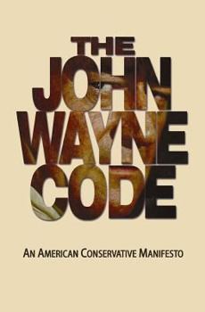 Paperback The John Wayne Code: An American Conservative Manifesto Book