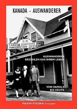 Paperback Kanada - Auswanderer: Auswanderer erzählen aus ihrem Leben [German] Book