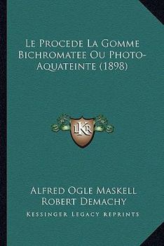 Paperback Le Procede La Gomme Bichromatee Ou Photo-Aquateinte (1898) [French] Book