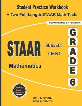 Paperback STAAR Subject Test Mathematics Grade 6: Student Practice Workbook + Two Full-Length STAAR Math Tests Book