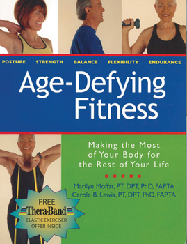 Paperback Age-Defying Fitness: Making the Most of Your Body for the Rest of Your Life [With Free Thera-Band Elastic Exerciser] Book