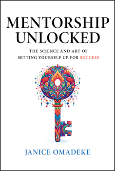 Hardcover Mentorship Unlocked: The Science and Art of Setting Yourself Up for Success Book