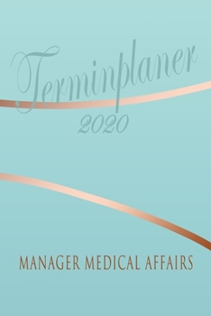 Paperback Manager Medical Affairs - Planer 2020: Terminplaner f?r Manager Medical Affairs - Organizer f?r 2020, Businessplaner, Berufskalender, Arbeitsplaner, A [German] Book