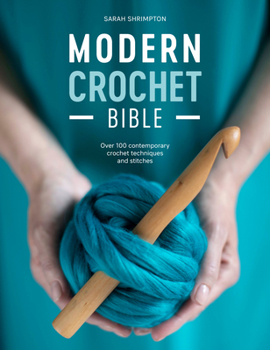 Paperback Modern Crochet Bible: Over 100 Contemporary Crochet Techniques and Stitches Book