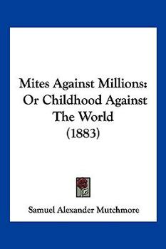Mites Against Millions; or, Childhood Against the World