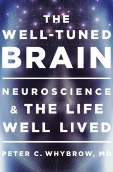 Hardcover The Well-Tuned Brain: Neuroscience and the Life Well Lived Book