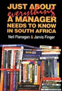 Paperback Just About Everything a Manager Needs to Know in South Africa Book