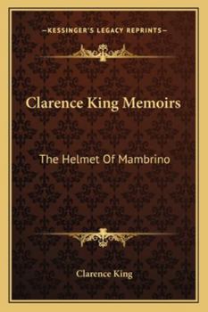 Paperback Clarence King Memoirs: The Helmet Of Mambrino Book