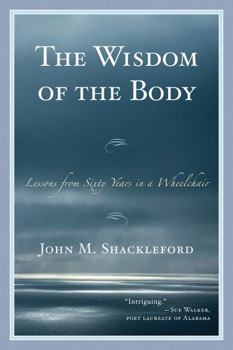 The Wisdom of the Body: Lessons from Sixty Years in a Wheelchair