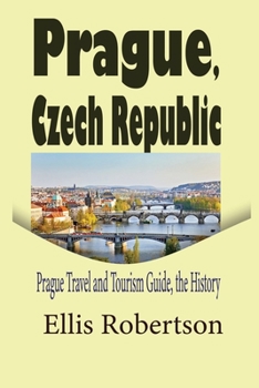 Paperback Prague, Czech Republic: Prague Travel and Tourism Guide, the History Book