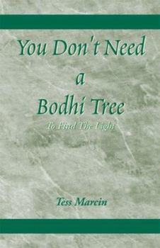 Paperback You Don't Need a Bodhi Tree: To Find the Light Book