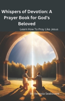 Paperback Whispers of Devotion: A Prayer Book for God's Beloved Book