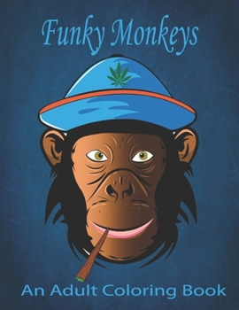 Paperback Funky Monkeys An Adult Coloring Book: Playful Primates to Color and Display.Vol-1 Book