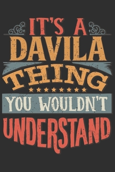 It's A Davila You Wouldn't Understand: Want To Create An Emotional Moment For A Davila Family Member ? Show The Davila's You Care With This Personal Custom Gift With Davila's Very Own Family Name Surn