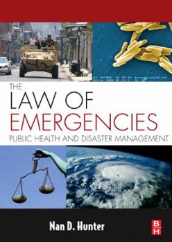 Hardcover The Law of Emergencies: Public Health and Disaster Management Book