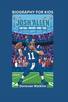 Paperback Josh Allen: Football Dreams Come True- Biography For Kids Book