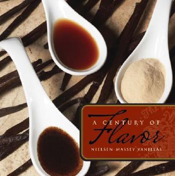 Hardcover A Century of Flavor: Nielsen-Massey Vanillas Book