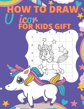 Paperback How To Draw Unicorns For Kids Gift: A Step-by-Step Drawing and Activity Book for Kids Book