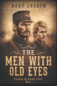 Paperback The Men With Old Eyes: Tucker and Lund 1863 War Book