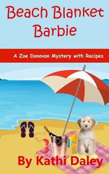 Beach Blanket Barbie - Book #6 of the Zoe Donovan Mystery