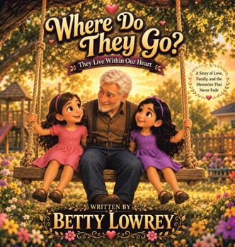 Where Do They Go?: They Live Within Our Heart: The Live In Our Heart