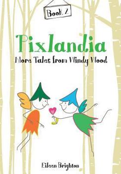 Paperback Pixlandia More Tales From Windy Wood Book