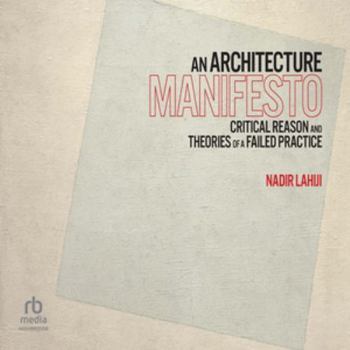 MP3 CD An Architecture Manifesto: Critical Reason and Theories of a Failed Practice Book
