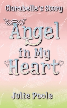 Angel in My Heart: Clarabelle's Story (The Angel Series)
