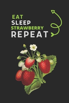 Eat Sleep Strawberry Repeat: Best Gift for Strawberry Lovers, 6x9 inch 100 Pages Birthday & Christmas Gift / Journal / Notebook / Diary