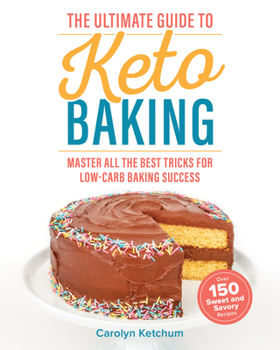Paperback The Ultimate Guide to Keto Baking: Master All the Best Tricks for Low-Carb Baking Success Book