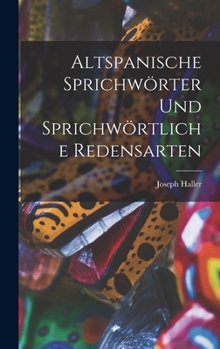 Hardcover Altspanische Sprichwörter und Sprichwörtliche Redensarten [German] Book