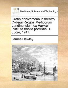 Paperback Oratio Anniversaria in Theatro Collegii Regalis Medicorum Londinensium Ex Harv?i Instituto Habita Postridie D. Luc?, 1747. [Latin] Book