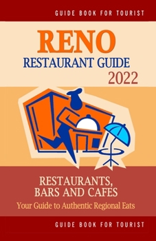 Paperback Reno Restaurant Guide 2022: Your Guide to Authentic Regional Eats in Reno, Nevada (Restaurant Guide 2022) Book