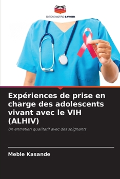 Paperback Expériences de prise en charge des adolescents vivant avec le VIH (ALHIV) [French] Book
