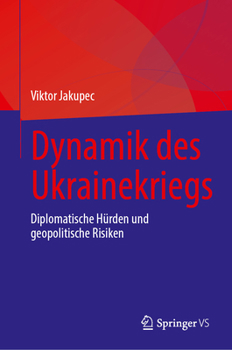 Hardcover Dynamik Des Ukrainekriegs: Diplomatische Hürden Und Geopolitische Risiken [German] Book