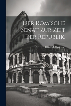 Paperback Der römische Senat zur Zeit der Republik. [German] Book