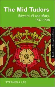 Paperback The Mid Tudors: Edward VI and Mary, 1547-1558 Book