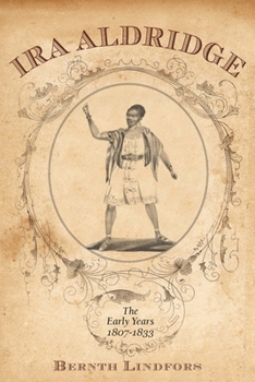 Ira Aldridge: The Early Years, 1807-1833 - Book  of the Rochester Studies in African History and the Diaspora