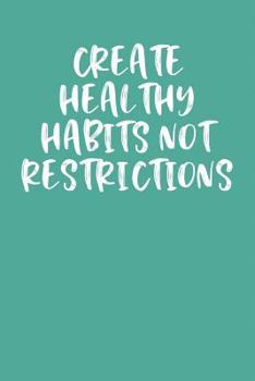 Paperback Create Healthy Habits Not Restrictions: Keto Diet Planner Book