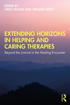 Paperback Extending Horizons in Helping and Caring Therapies: Beyond the Liminal in the Healing Encounter Book