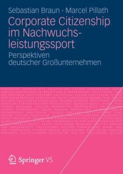 Paperback Corporate Citizenship Im Nachwuchsleistungssport: Perspektiven Deutscher Großunternehmen [German] Book