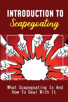 Paperback Introduction To Scapegoating: What Scapegoating Is And How To Deal With It: Scapegoat Theory Example Book