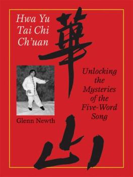 Paperback Hwa Yu T'ai Chi Ch'uan: Unlocking the Mysteries of the Five-Word Song Book
