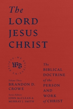 Hardcover The Lord Jesus Christ: The Biblical Doctrine of the Person and Work of Christ Book