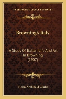 Paperback Browning's Italy: A Study Of Italian Life And Art In Browning (1907) Book